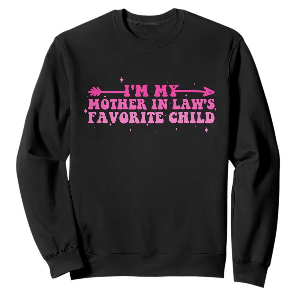 Funny In Law Gift Sweatshirt I Am My Mother In Laws Favorite Child TS12 Black Print Your Wear