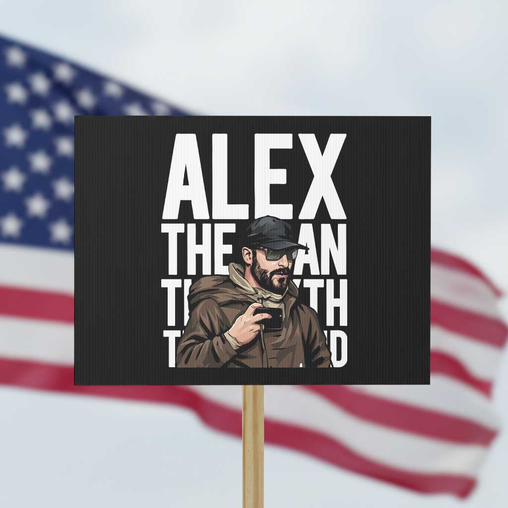 Alex Pretti Protest Sign Alex The Man The Myth The Legend Vintage Gift TS12 Horizontal 18