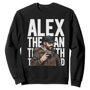 Alex Pretti Sweatshirt Alex The Man The Myth The Legend Vintage Gift TS12 Black Print Your Wear