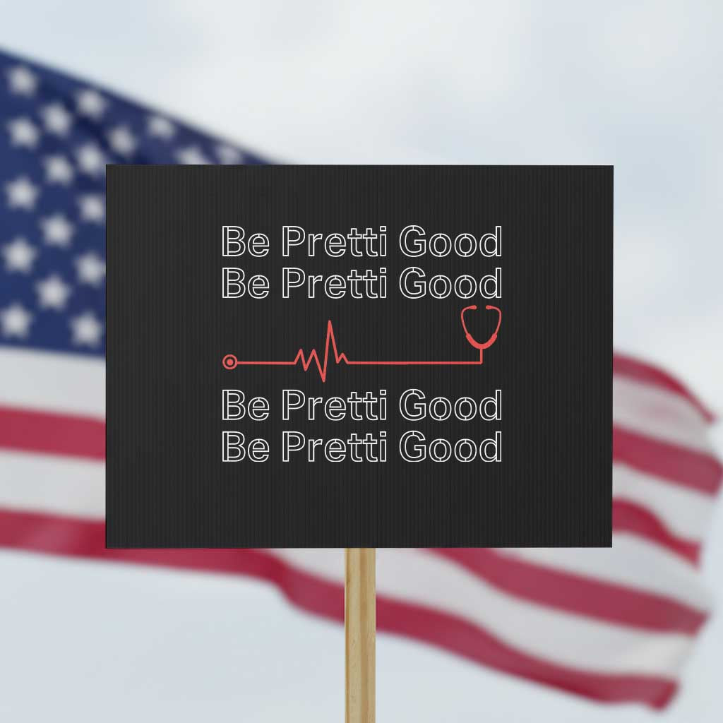 Be Pretti Good Protest Sign Nurse Tribute Alex Pretti Healthcare Gift TS12 Horizontal 18