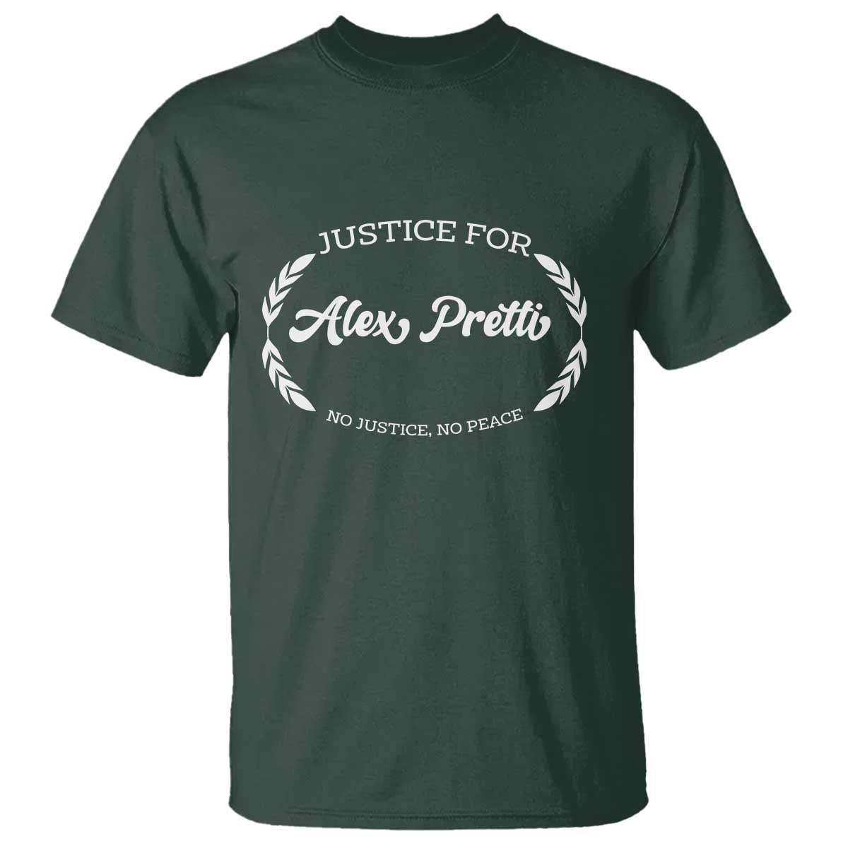 Justice For Alex Pretti T Shirt Abolish ICE Protest Minneapolis Support Gift TS12 Dark Forest Green Print Your Wear