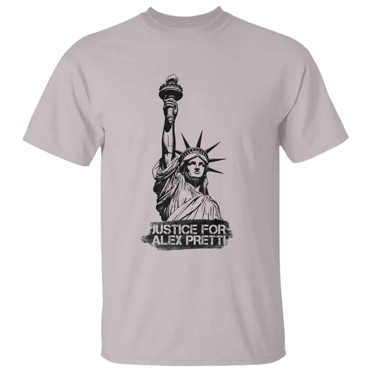 Justice For Alex Pretti T Shirt Statue Of Liberty Support Gift TS12 Ice Gray Print Your Wear