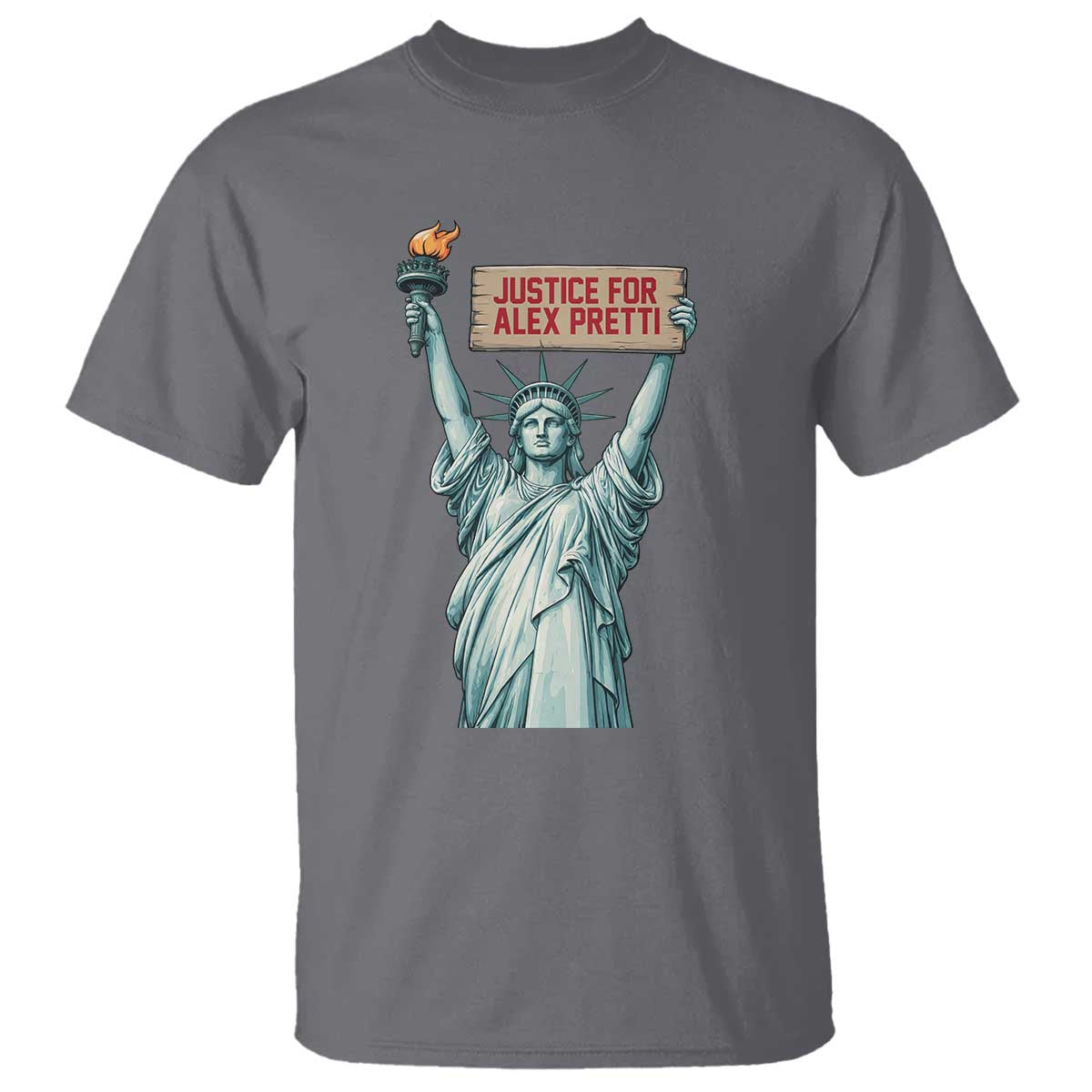 Statue Of Liberty Justice For Alex Pretti Tribute Gift T Shirt TS12 Charcoal Print Your Wear