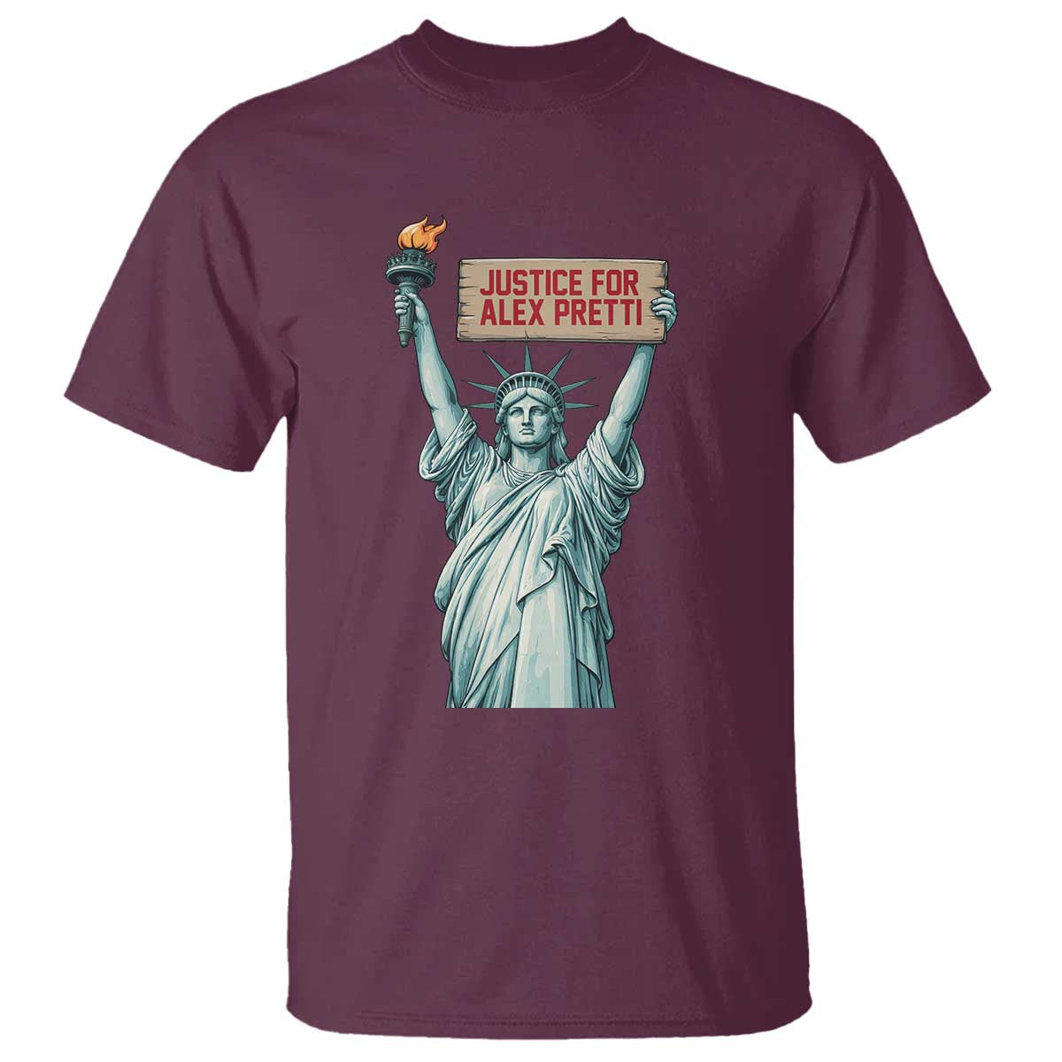 Statue Of Liberty Justice For Alex Pretti Tribute Gift T Shirt TS12 Maroon Print Your Wear