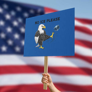 American Eagle No Ice Please Protest Sign Minneapolis Support Gift TS12 Horizontal 18" × 24" Blue Print Your Wear