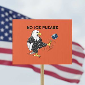 American Eagle No Ice Please Protest Sign Minneapolis Support Gift TS12 Horizontal 18" × 24" Orange Print Your Wear
