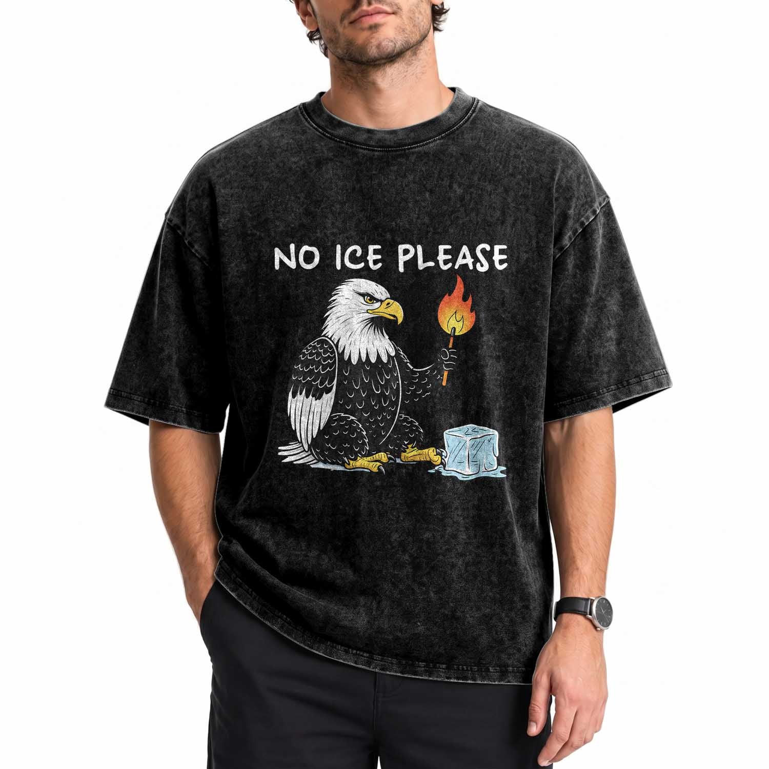 No Ice Please Washed Cotton T-Shirt Funny American Eagle Social Justice Gift