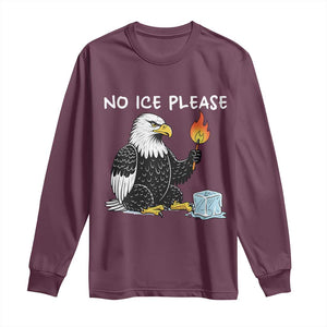 No Ice Please Long Sleeve Shirt Funny American Eagle Social Justice Gift TS12 Maroon Print Your Wear