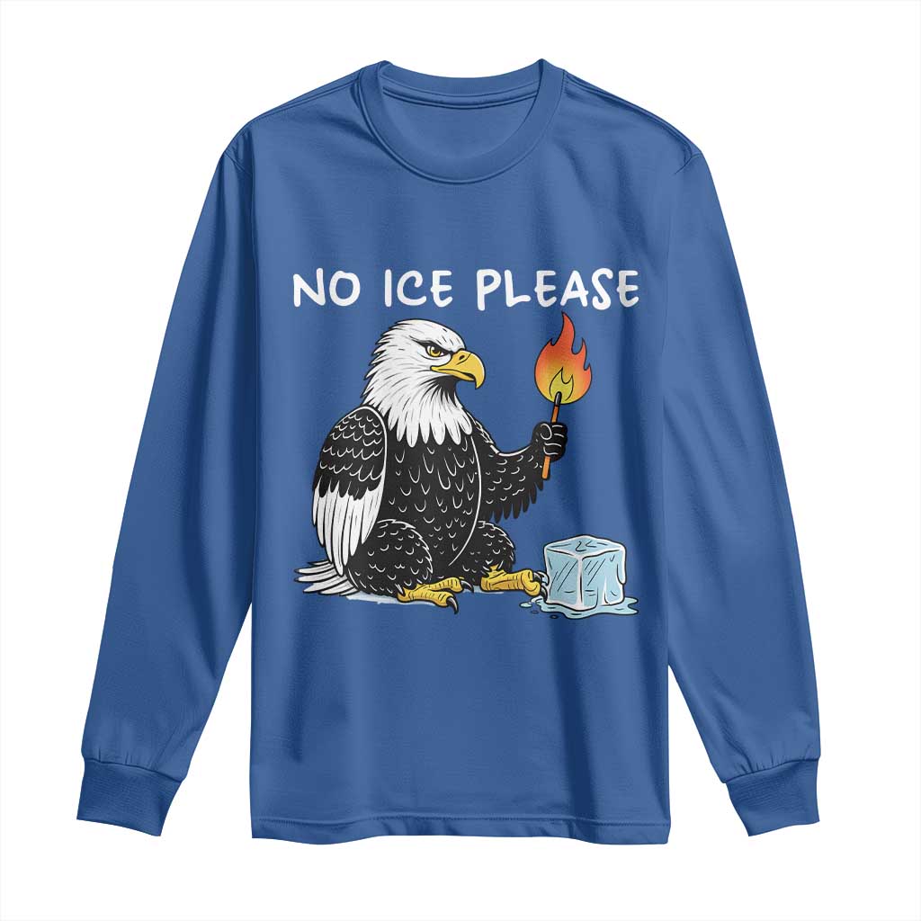 No Ice Please Long Sleeve Shirt Funny American Eagle Social Justice Gift TS12 Royal Blue Print Your Wear