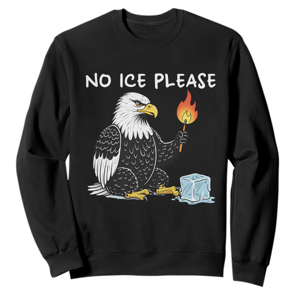 No Ice Please Sweatshirt Funny American Eagle Social Justice Gift TS12 Black Print Your Wear