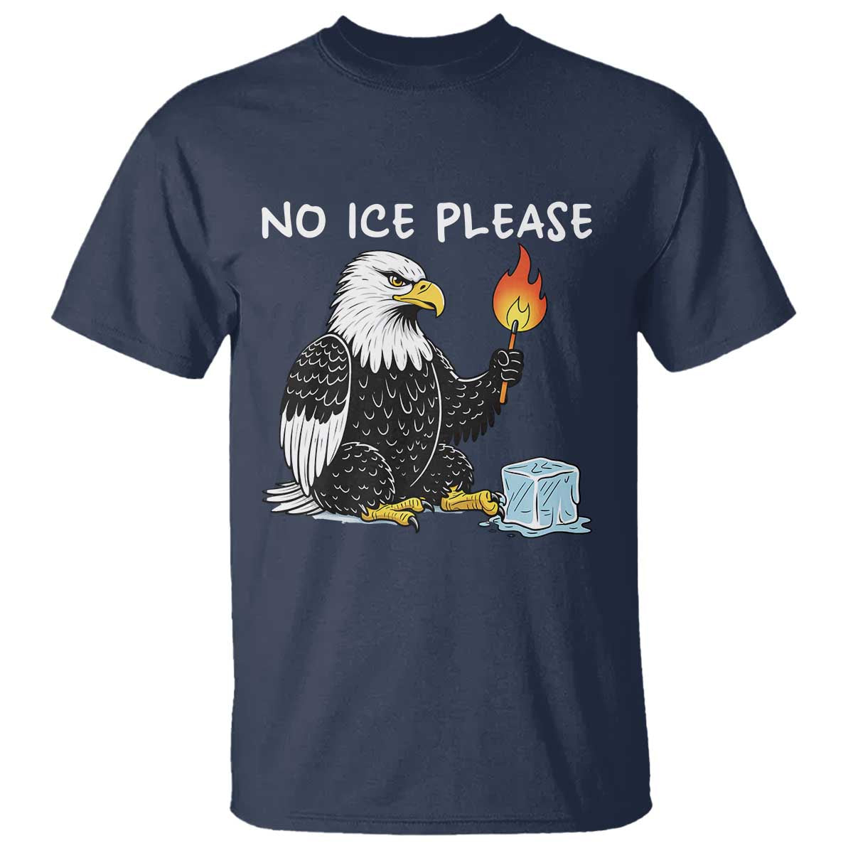 No Ice Please T Shirt Funny American Eagle Social Justice Gift TS12 Navy Print Your Wear