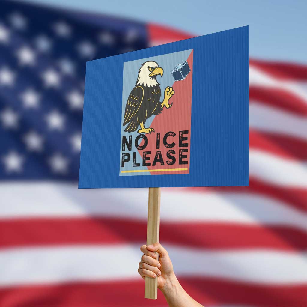 American Eagle No Ice Please Protest Sign Minnesota Protest Support Gift TS12 Horizontal 18