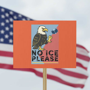 American Eagle No Ice Please Protest Sign Minnesota Protest Support Gift TS12 Horizontal 18" × 24" Orange Print Your Wear