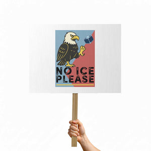 American Eagle No Ice Please Protest Sign Minnesota Protest Support Gift TS12 Horizontal 18" × 24" White Print Your Wear