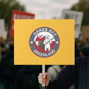 Hands Off Greenland Protest Sign Anti Authoritarian Political Gag Gift TS12 Horizontal 18" × 24" Yellow Print Your Wear