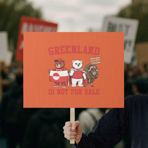 Greenland Is Not For Sale Protest Sign Greenland Lover Support TS12 Horizontal 18" × 24" Orange Print Your Wear