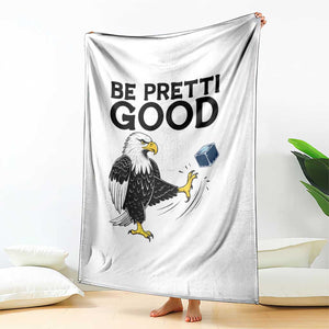 American Eagle Be Pretti Good Throw Blanket Minneapolis Support Gift TS12 Print Your Wear