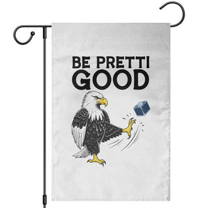 American Eagle Be Pretti Good Garden Flag Minneapolis Support Gift TS12 White Print Your Wear