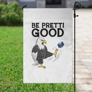 American Eagle Be Pretti Good Garden Flag Minneapolis Support Gift TS12 Print Your Wear