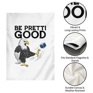 American Eagle Be Pretti Good Garden Flag Minneapolis Support Gift TS12 Print Your Wear