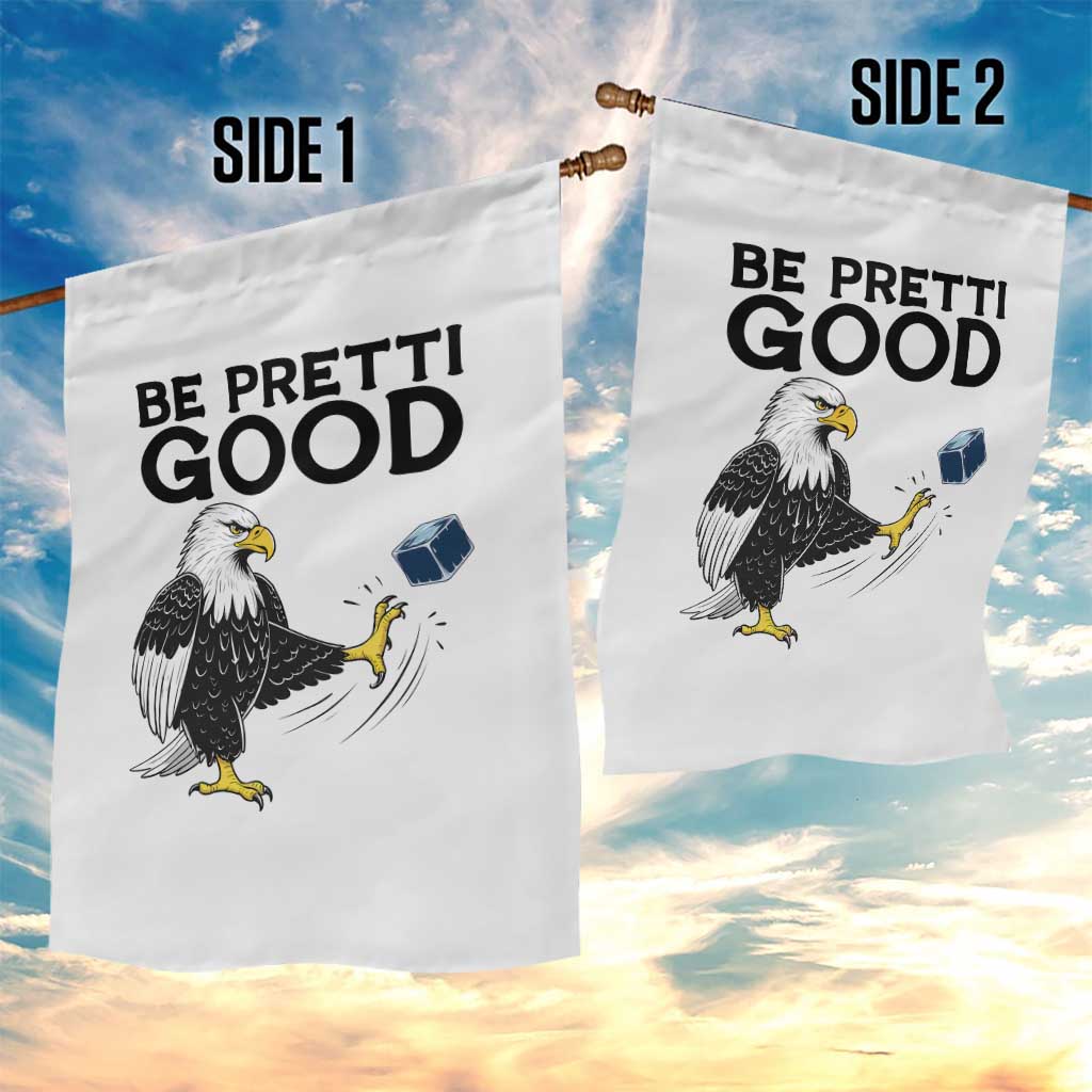 American Eagle Be Pretti Good Garden Flag Minneapolis Support Gift TS12 Print Your Wear