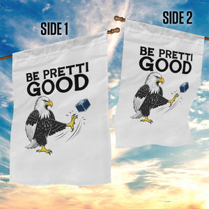 American Eagle Be Pretti Good Garden Flag Minneapolis Support Gift TS12 Print Your Wear