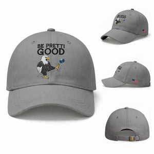 American Eagle Be Pretti Good Baseball Cap Minneapolis Support Gift TS12 Baseball Cap Universal Fit Sport Gray Print Your Wear