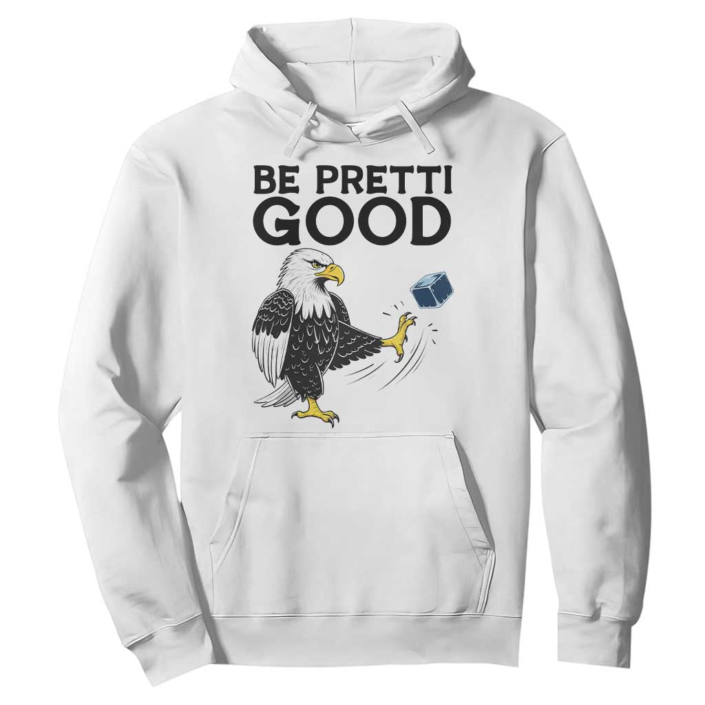 American Eagle Be Pretti Good Hoodie Minneapolis Support Gift TS12 White Print Your Wear
