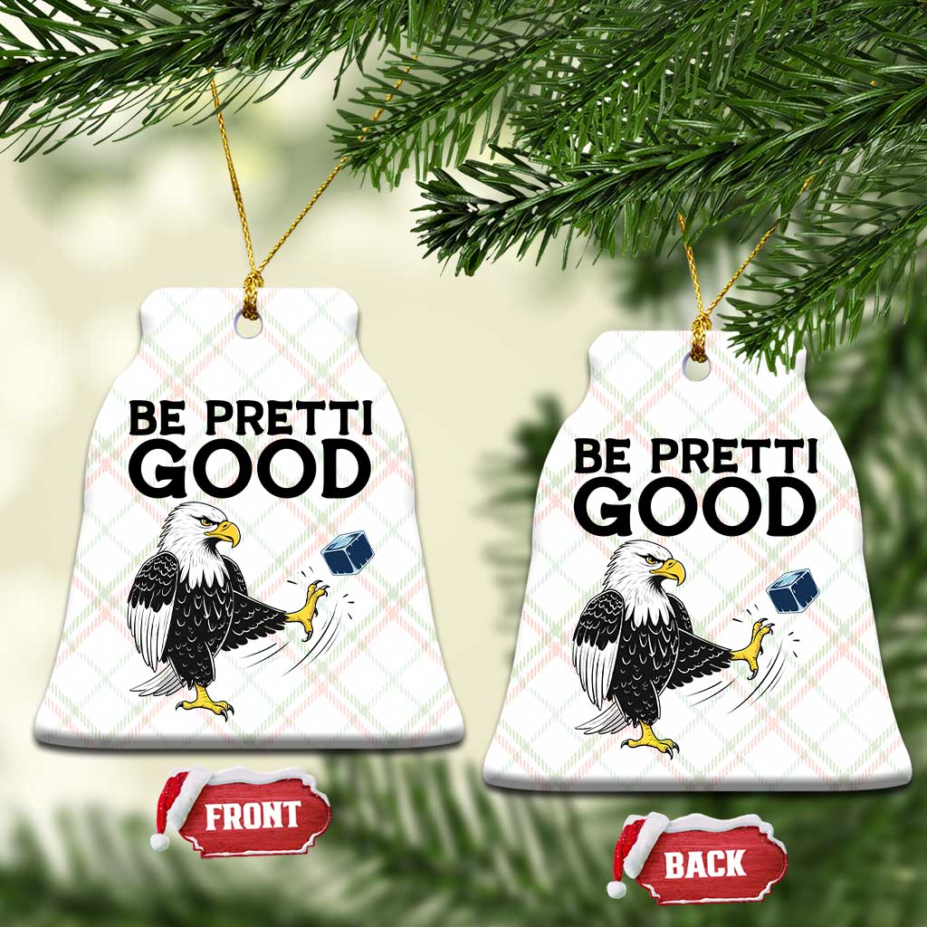 American Eagle Be Pretti Good Ceramic Ornament Minneapolis Support Gift TS12 Print Your Wear