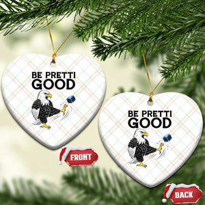 American Eagle Be Pretti Good Ceramic Ornament Minneapolis Support Gift TS12 Print Your Wear