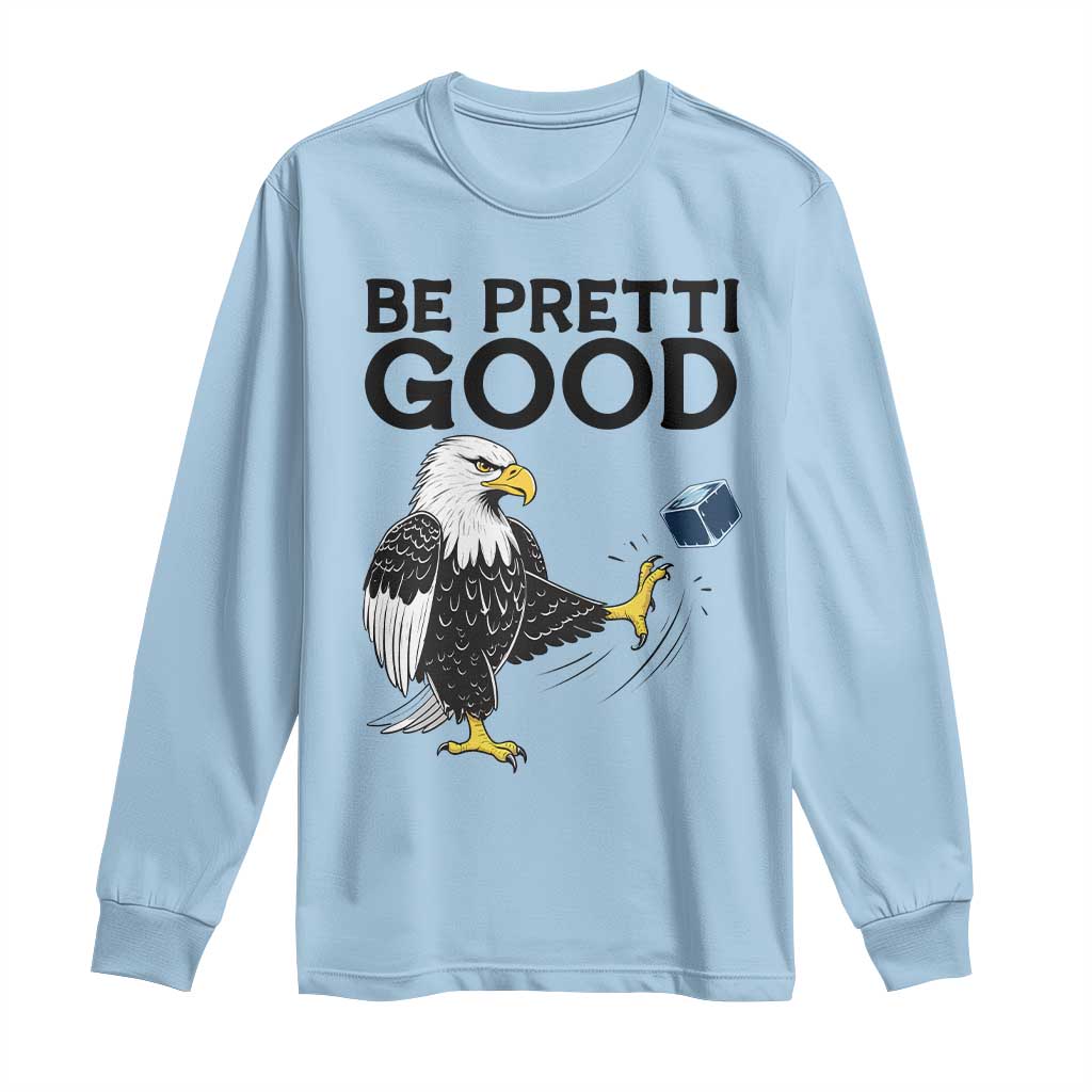 American Eagle Be Pretti Good Long Sleeve Shirt Minneapolis Support Gift TS12 Light Blue Print Your Wear