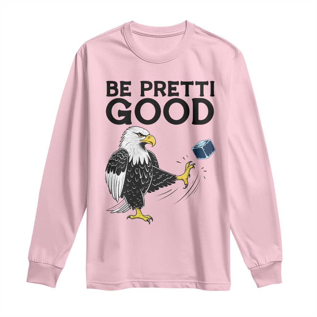 American Eagle Be Pretti Good Long Sleeve Shirt Minneapolis Support Gift TS12 Light Pink Print Your Wear