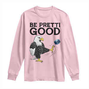 American Eagle Be Pretti Good Long Sleeve Shirt Minneapolis Support Gift TS12 Light Pink Print Your Wear