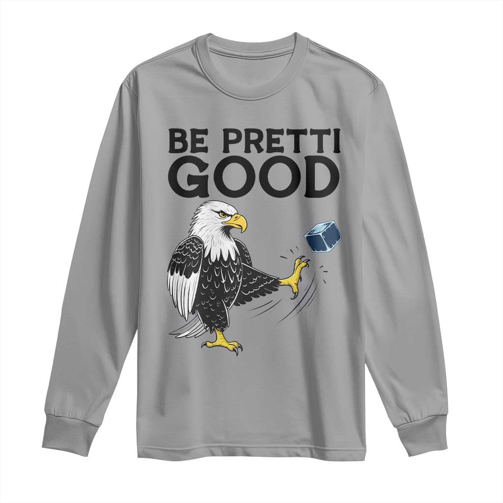 American Eagle Be Pretti Good Long Sleeve Shirt Minneapolis Support Gift TS12 Sport Gray Print Your Wear