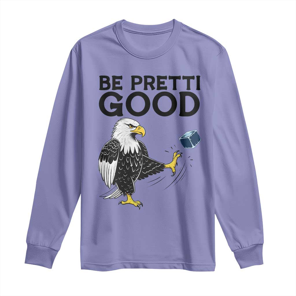 American Eagle Be Pretti Good Long Sleeve Shirt Minneapolis Support Gift TS12 Violet Print Your Wear
