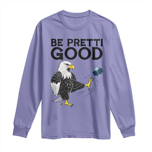 American Eagle Be Pretti Good Long Sleeve Shirt Minneapolis Support Gift TS12 Violet Print Your Wear