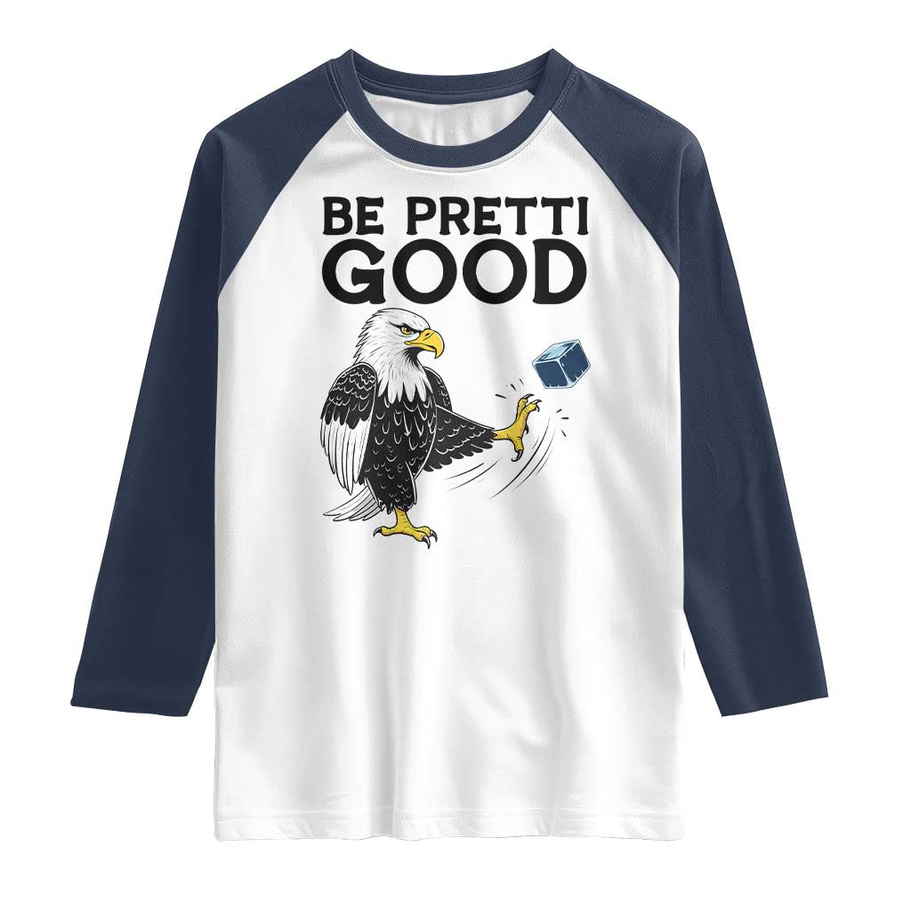American Eagle Be Pretti Good Raglan Shirt Minneapolis Support Gift TS12 White Navy Print Your Wear