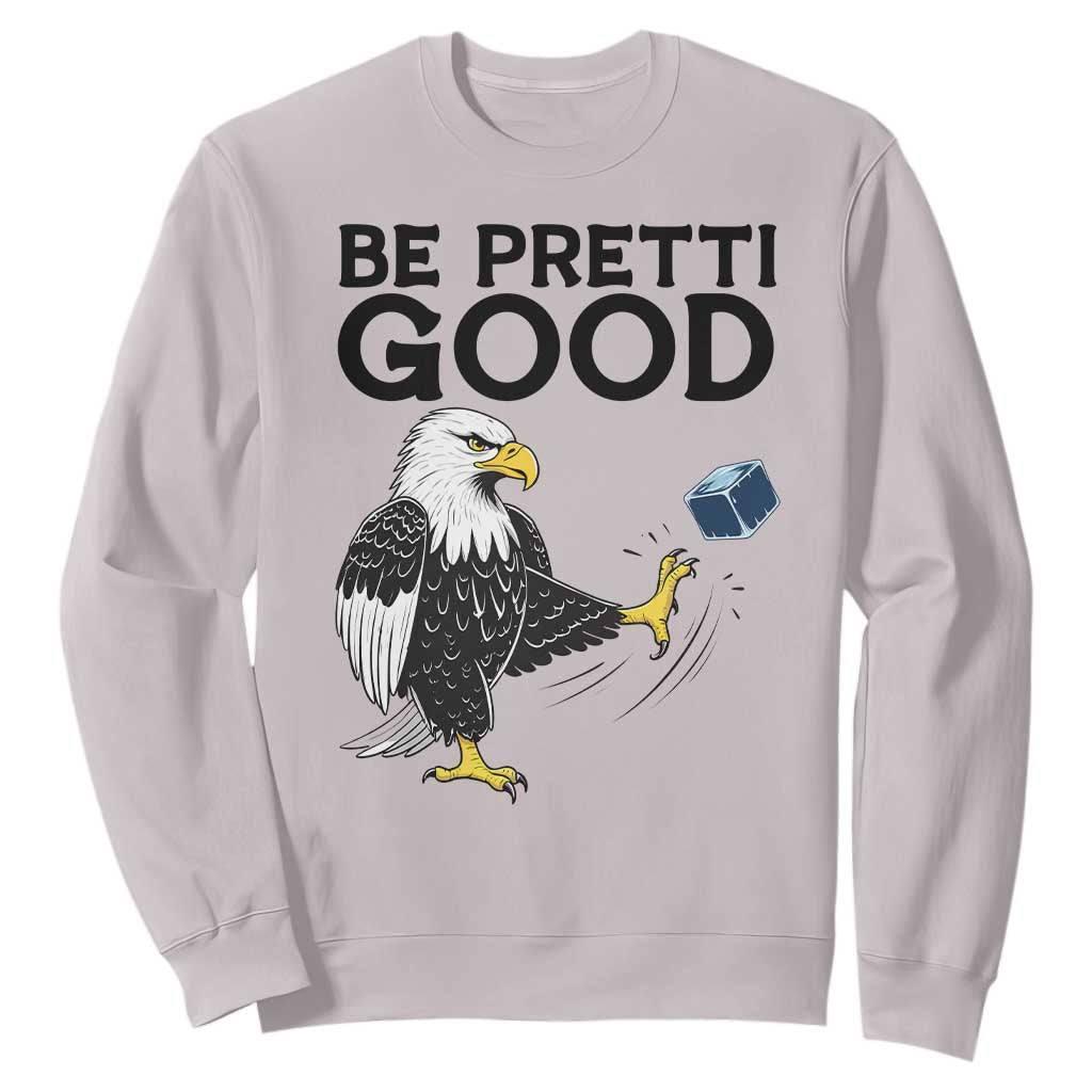 American Eagle Be Pretti Good Sweatshirt Minneapolis Support Gift TS12 Ice Gray Print Your Wear