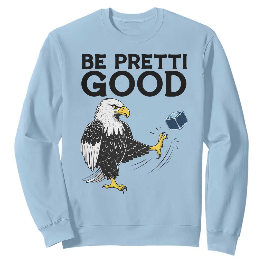 American Eagle Be Pretti Good Sweatshirt Minneapolis Support Gift TS12 Light Blue Print Your Wear