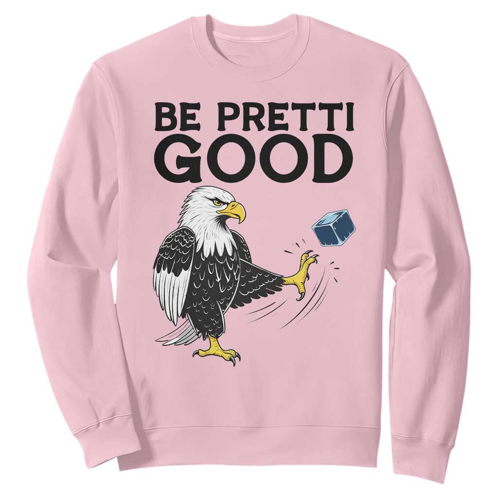 American Eagle Be Pretti Good Sweatshirt Minneapolis Support Gift TS12 Light Pink Print Your Wear