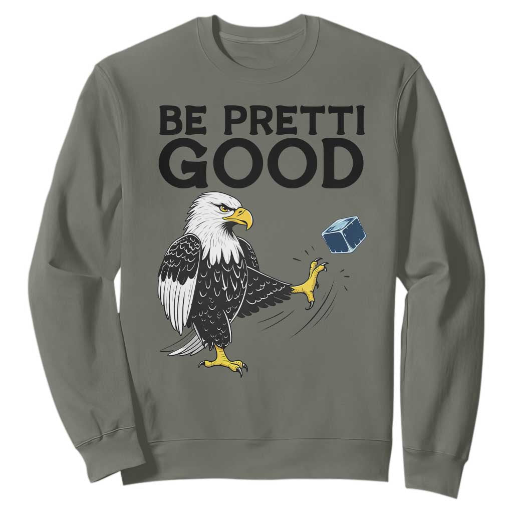 American Eagle Be Pretti Good Sweatshirt Minneapolis Support Gift TS12 Military Green Print Your Wear