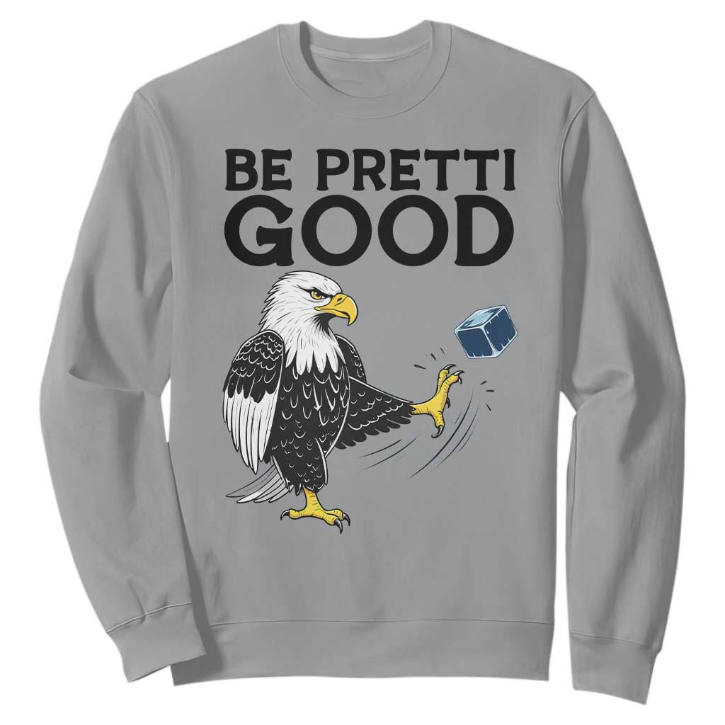 American Eagle Be Pretti Good Sweatshirt Minneapolis Support Gift TS12 Sport Gray Print Your Wear