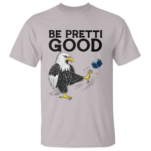 American Eagle Be Pretti Good T Shirt Minneapolis Support Gift TS12 Ice Gray Print Your Wear