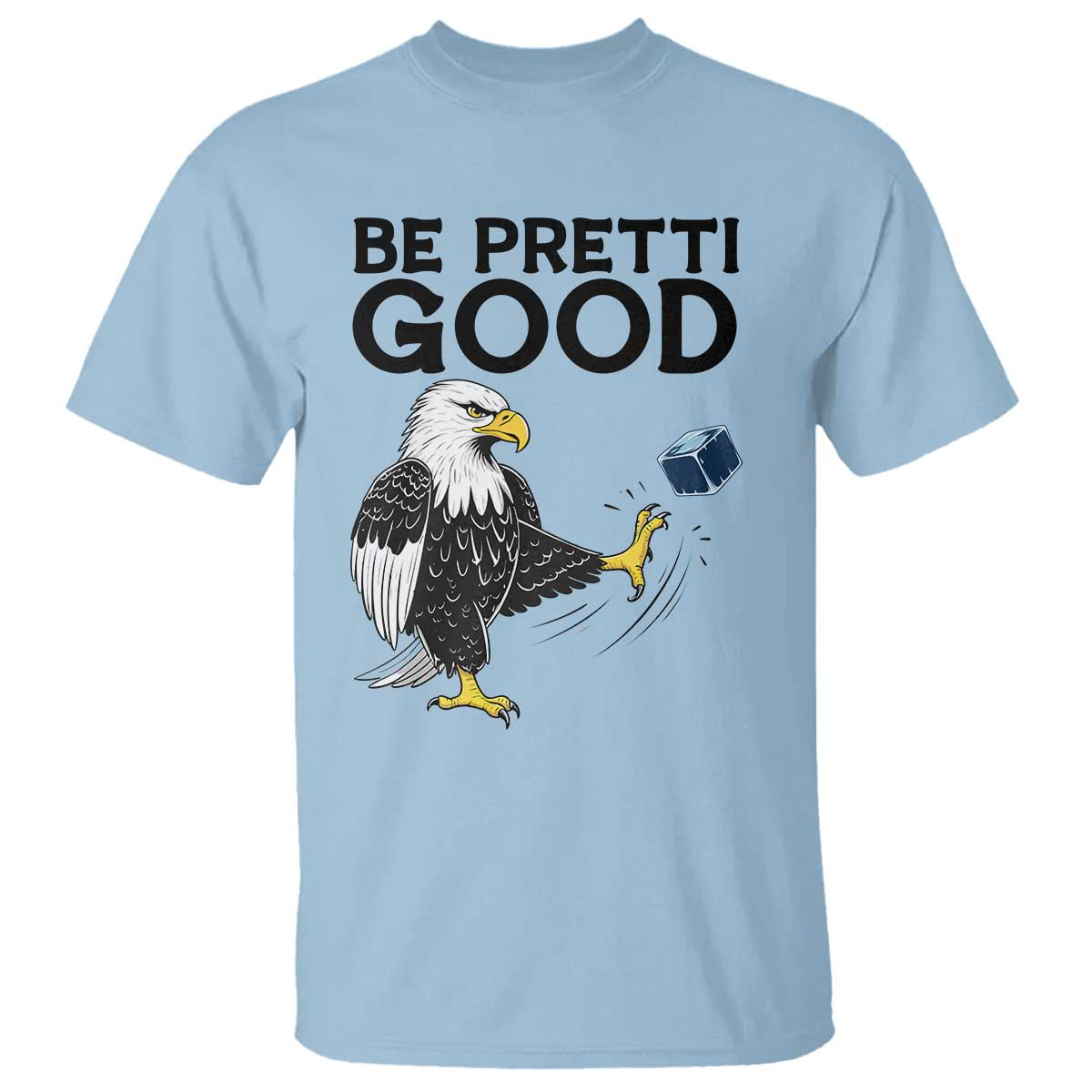 American Eagle Be Pretti Good T Shirt Minneapolis Support Gift TS12 Light Blue Print Your Wear