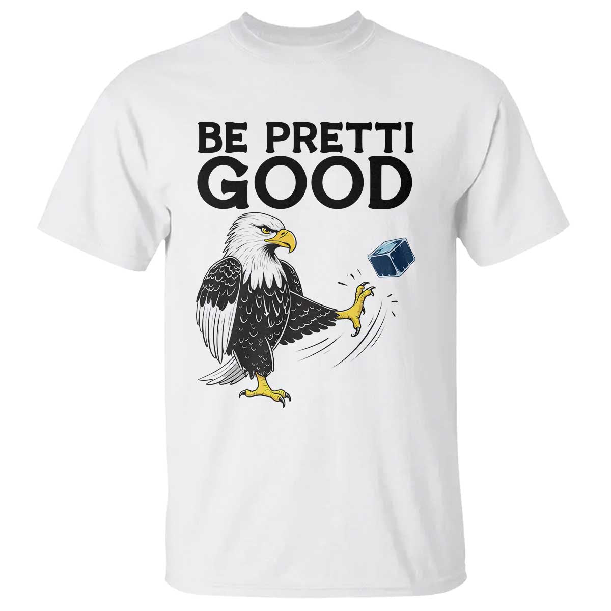 American Eagle Be Pretti Good T Shirt Minneapolis Support Gift TS12 White Print Your Wear