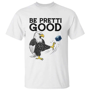 American Eagle Be Pretti Good T Shirt Minneapolis Support Gift TS12 White Print Your Wear