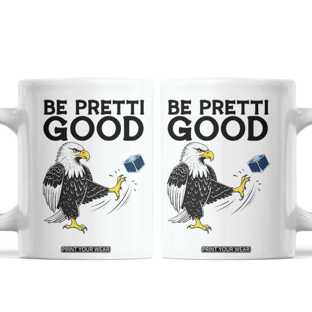 American Eagle Be Pretti Good Coffee Mug Minneapolis Support Gift TS12 White Print Your Wear