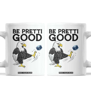 American Eagle Be Pretti Good Coffee Mug Minneapolis Support Gift TS12 White Print Your Wear