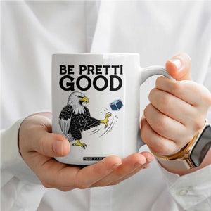 American Eagle Be Pretti Good Coffee Mug Minneapolis Support Gift TS12 Print Your Wear