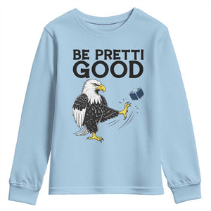 American Eagle Be Pretti Good Youth Sweatshirt Minneapolis Support Gift TS12 Light Blue Print Your Wear
